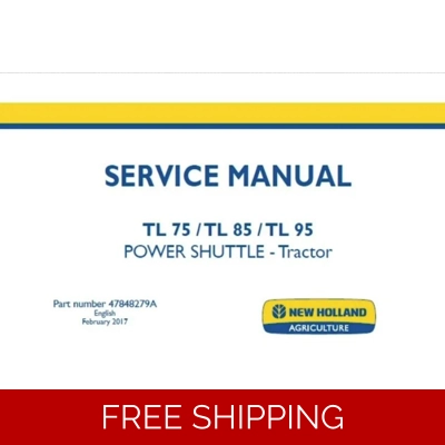 NEW HOLLAND TL75 , TL85 , TL95 POWER SHUTTLE – TRACTOR SERVICE REPAIR MANUAL NEW HOLLAND TL75 , TL85 , TL95 POWER SHUTTLE – TRACTOR SERVICE REPAIR MANUAL